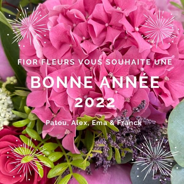 Votre artisan fleuriste Fior Fleurs vous souhaite une belle année 2022