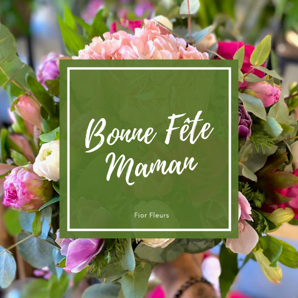La fête des mères, Dimanche 30 Mai 2021 rendez vous chez votre fleuriste Fior Fleurs